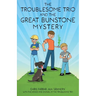 The Troublesome Trio and the Great Bunstone Mystery