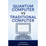 Quantum Computer Vs Traditional Computer