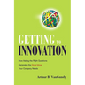 Getting to Innovation: How Asking the Right Questions Generates the Great Ideas Your Company Needs