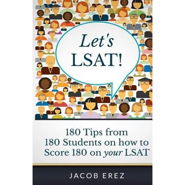 Let's LSAT: 180 Tips from 180 Students on how to Score 180 on your LSAT