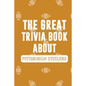 The Great Trivia Book about Pittsburgh Steelers: Gifts For A Steeler Fan