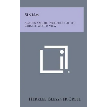 Sinism: A Study of the Evolution of the Chinese World View