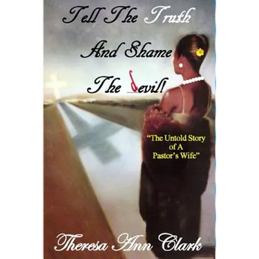 Tell the Truth and Shame the Devil: The Untold Story of a Pastor's Wife