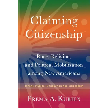 Claiming Citizenship: Race, Religion, and Political Mobilization Among New Americans