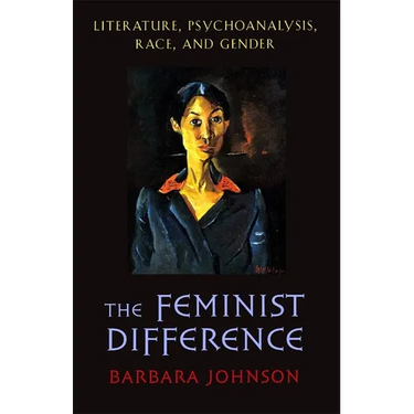 The Feminist Difference: Literature, Psychoanalysis, Race, and Gender