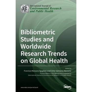 Bibliometric Studies and Worldwide Research Trends on Global Health