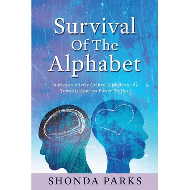 Survival Of The Alphabet: Stories creatively Crafted Alphabetically Towards America Power To Heal