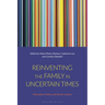 Reinventing the Family in Uncertain Times: Education, Policy and Social Justice