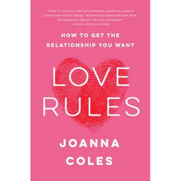 Love Rules: How to Get the Relationship You Want