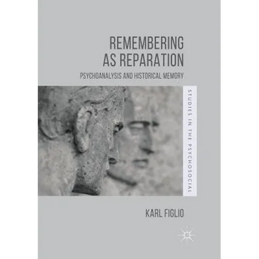 Remembering as Reparation: Psychoanalysis and Historical Memory