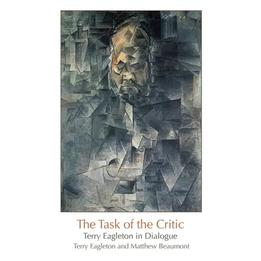 The Task of the Critic: Terry Eagleton in Dialogue