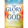 Glory of God: Experience a Supernatural Encounter with His Presence