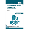 Entrepreneurship Essentials You Always Wanted To Know: Start Your Business, Manage Successfully, Innovate, and Navigate Competitive Markets for Lastin