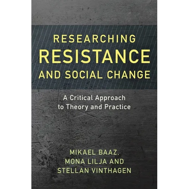 Researching Resistance and Social Change: A Critical Approach to Theory and Practice