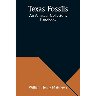 Texas Fossils: An Amateur Collector's Handbook