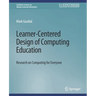 Learner-Centered Design of Computing Education: Research on Computing for Everyone