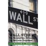 Wall Street: Its Mysteries Revealed-Its Secrets Exposed