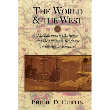 The World and the West: The European Challenge and the Overseas Response in the Age of Empire