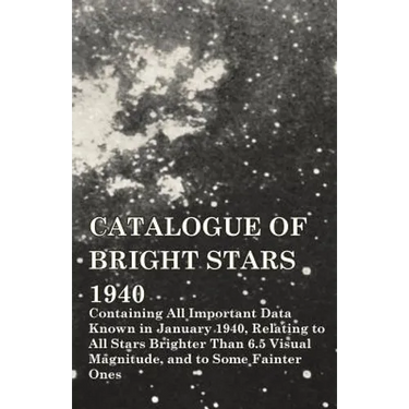Catalogue of Bright Stars - Containing All Important Data Known in January 1940, Relating to All Stars Brighter Than 6.5 Visual Magnitude, and to Some