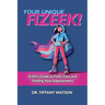 Your Unique FIZEEK!: A Girl's Guide to Faith, Fuel, and Finding Your Superpowers