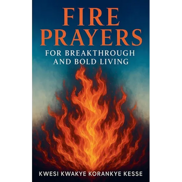 Fire Prayers for Breakthrough and Bold Living