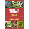 Forager's Harvest Bible: A Comprehensive, Step-by-Step Guide to Sustainably Harvesting Wild Foods and Edible Plants for Beginners