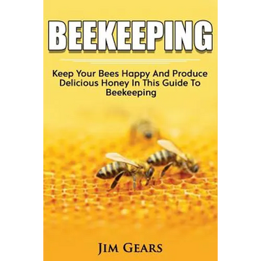 Bee Keeping: An Ultimate Guide To BeeKeeping At Home, Raise Honey Bees, Make Honey, Homesteading, Self sustainability, backyard bee