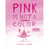Pink Is Not a Color