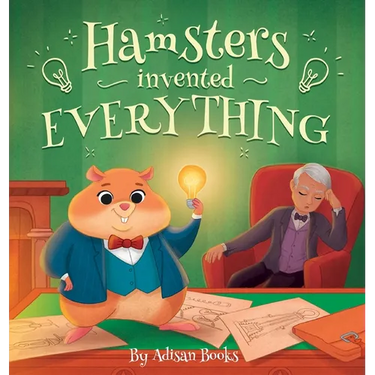 Hamsters Invented Everything
