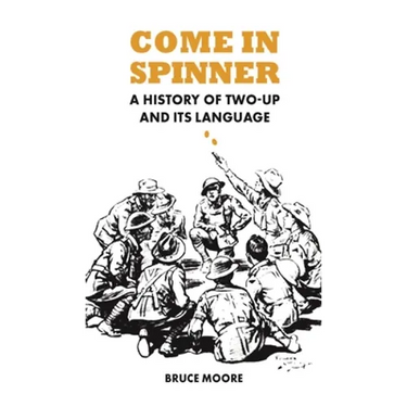 Come in Spinner: A History of Two-Up and Its Language
