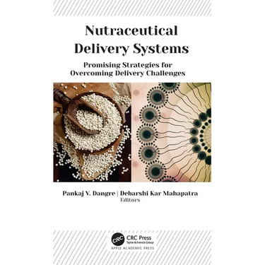 Nutraceutical Delivery Systems: Promising Strategies for Overcoming Delivery Challenges