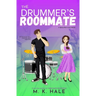 The Drummer's Roommate: A Spicy Enemies to Lovers Rockstar Rom-Com