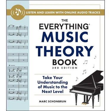 The Everything Music Theory Book, 3rd Edition: Take Your Understanding of Music to the Next Level