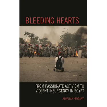 Bleeding Hearts: From Passionate Activism to Violent Insurgency in Egypt