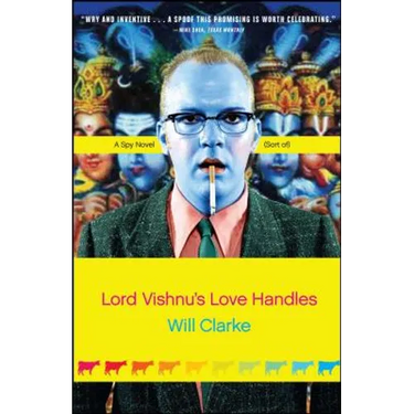 Lord Vishnu's Love Handles: A Spy Novel (Sort Of)