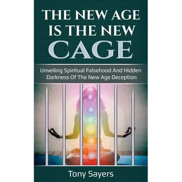 The New Age Is The New Cage: Unveiling Spiritual Falsehood And Hidden Darkness Of The New Age Deception.