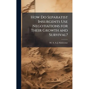 How Do Separatist Insurgents Use Negotiations for Their Growth and Survival?