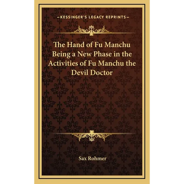 The Hand of Fu Manchu Being a New Phase in the Activities of Fu Manchu the Devil Doctor
