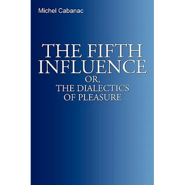 The Fifth Influence: or, The Dialectics of Pleasure