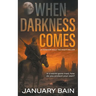When Darkness Comes: A Post-Apocalyptic Survival Thriller
