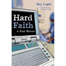 Hard Faith: A Final Memoir