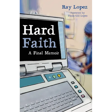 Hard Faith: A Final Memoir