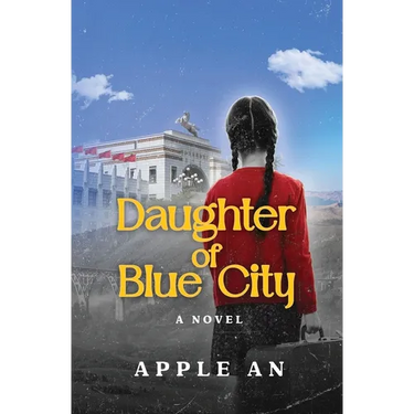Daughter of Blue City: A Novel of Coming-of-Age Through Revolutionary China