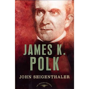 James K. Polk: The American Presidents Series: The 11th President, 1845-1849