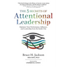 The 3 Secrets of Attentional Leadership: Optimize Your Performance, Influence, and Leadership from the Inside-Out