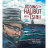 Jigging for Halibut with Tsinii