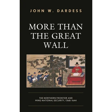 More Than the Great Wall: The Northern Frontier and Ming National Security, 1368-1644