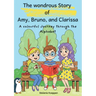 The wondrous Story of Amy, Bruno, and Clarissa: A colourful journey through the Alphabet