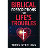 Biblical Prescriptions For Life's Troubles