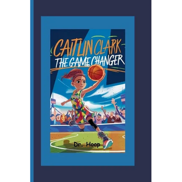 Caitlin Clark: The Game Changer